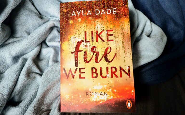 Rezension "Like fire we burn" von Ayla Dade von Julie von Julies Bücherliebe. Ein New Adult Liebesroman aus dem Penguin Verlag - Winter Dreams 2